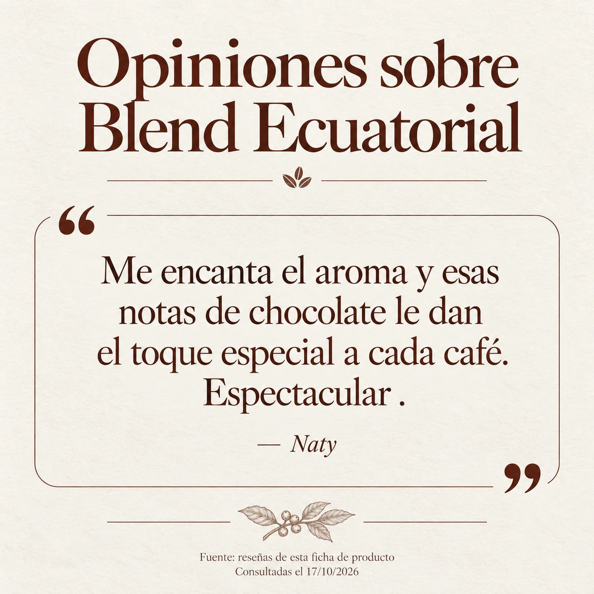 Opiniones publicadas sobre Blend Ecuatorial, de Naty. Fuente: ficha del producto; consultadas el 17 de octubre de 2026.