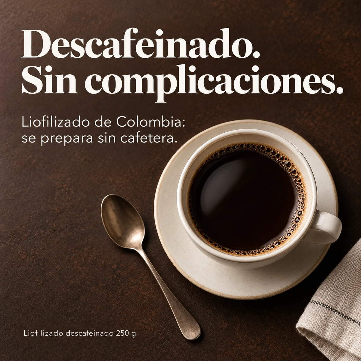 Descafeinado. Sin complicaciones. Liofilizado de Colombia: se prepara sin cafetera. Liofilizado descafeinado 250 g.