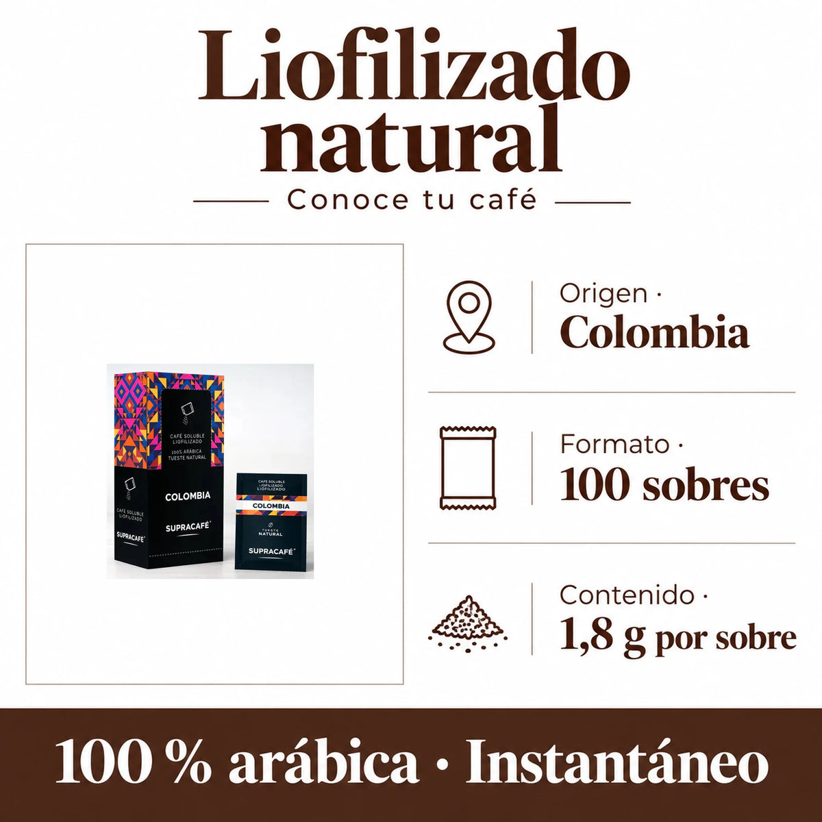Liofilizado natural: Origen · Colombia, Formato · 100 sobres, Contenido · 1,8 g por sobre. 100 % arábica · Instantáneo.